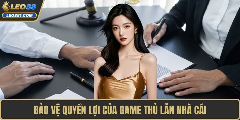 Bảo vệ quyền lợi của game thủ lẫn nhà cái
