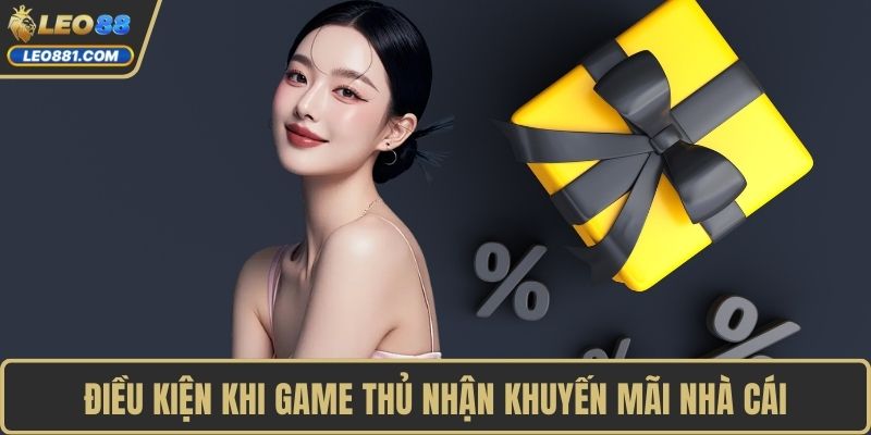 Điều kiện khi game thủ nhận khuyến mãi nhà cái