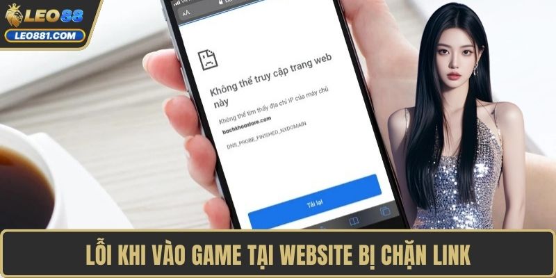 Lỗi khi vào game tại website bị chặn link