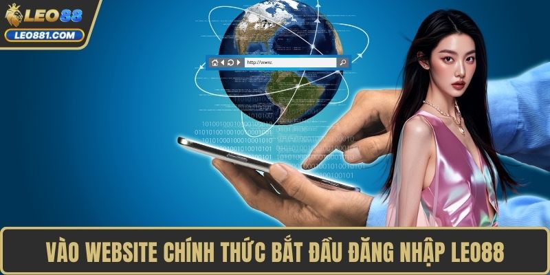 Vào website chính thức bắt đầu đăng nhập LEO88